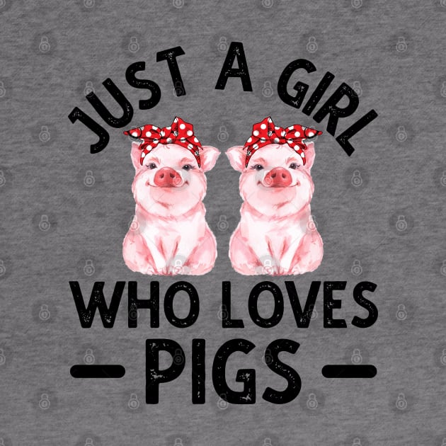 Just A Girl Who Loves Pigs by DragonTees
